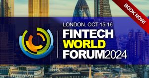 FinTech Conference - London UK - FinTech World Forum 2024 - FinTech